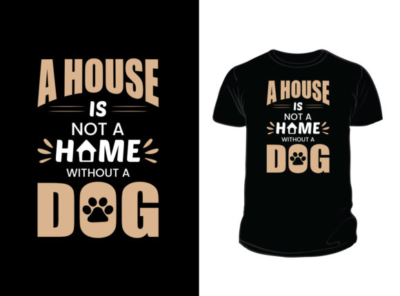 A House Is Not a Home Dog T-Shirt Design Review