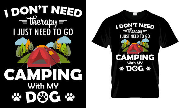 Camping T-Shirt Design, I Don’t Need
