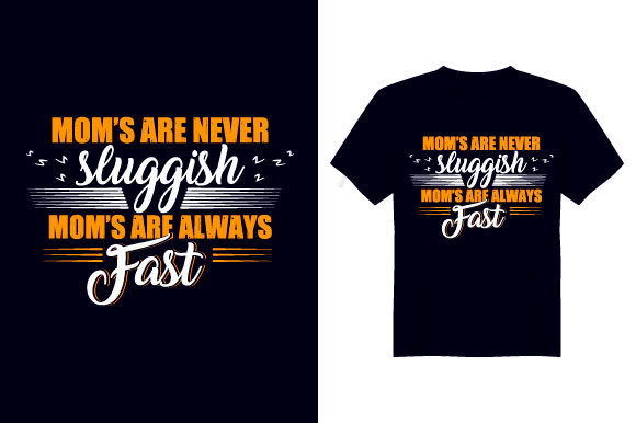 Mom Are Fast Mother T-Shirt Design Review for Real Projects