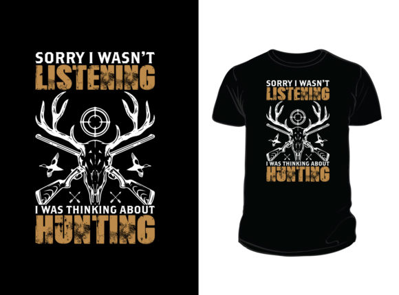 Sorry I Wasn't Listening Hunting T-Shirt Review
