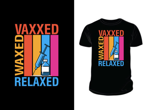 Vaxxed Waxed Relaxed T-shirt Design: A Real-World Review